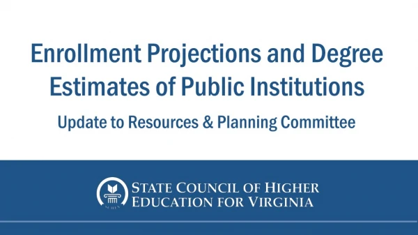 Enrollment Projections and Degree Estimates of Public Institutions