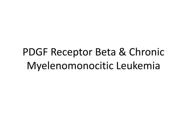 PDGF Receptor Beta &amp; Chronic Myelenomonocitic Leukemia