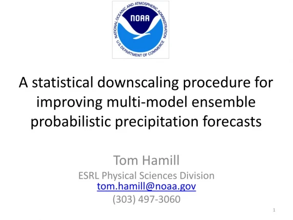 Tom Hamill ESRL Physical Sciences Division tom.hamill@noaa (303) 497-3060