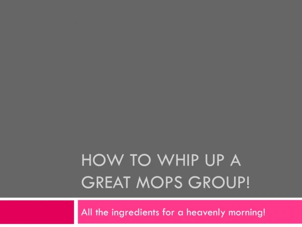 How to whip up a great mops group!