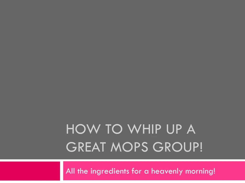 how to whip up a great mops group