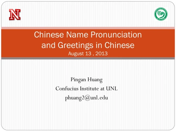 Chinese Name Pronunciation and Greetings in Chinese August 13 , 2013