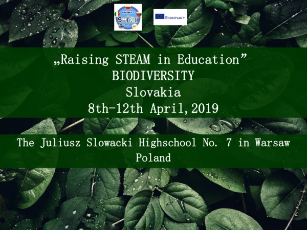 „Raising STEAM in Education” BIODIVERSITY Slovakia 8th-1 2 th April,2019