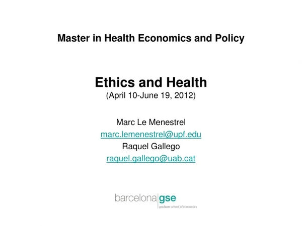 Master in Health Economics and Policy Ethics and Health (April 10-June 19, 2012)
