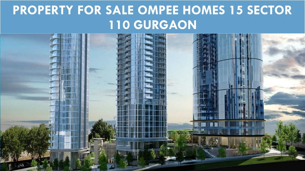 property for sale ompee homes 15 sector 110 gurgaon