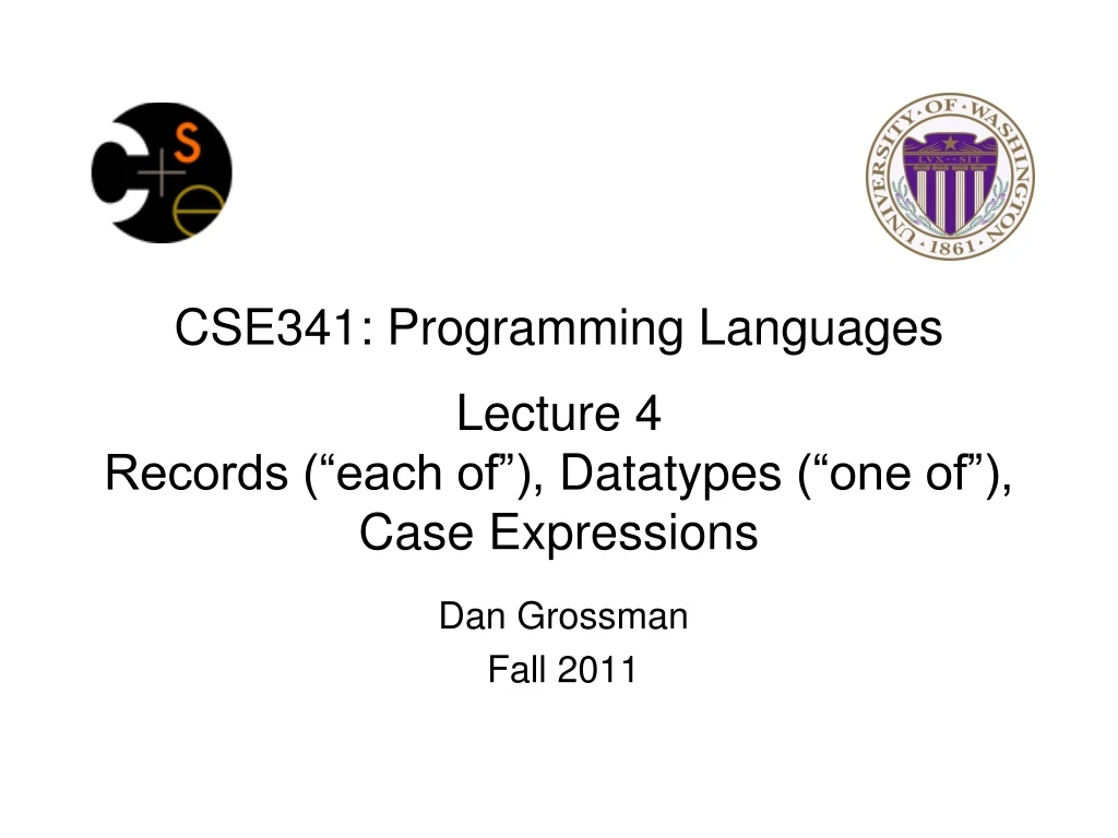 cse341 programming languages lecture 4 records each of datatypes one of case expressions