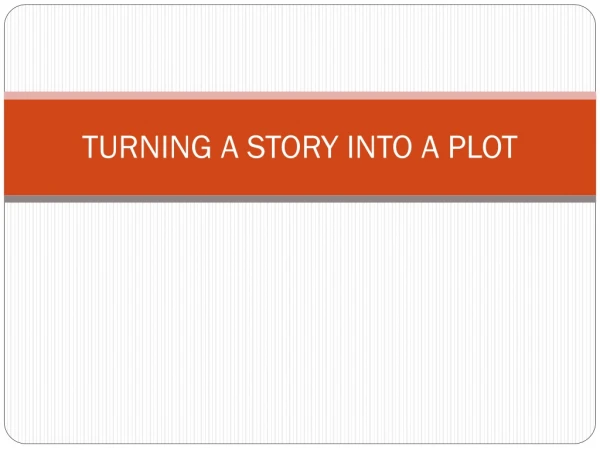 TURNING A STORY INTO A PLOT
