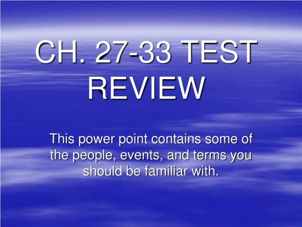CH. 27-33 TEST REVIEW