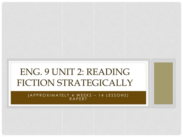 Eng. 9 Unit 2: Reading Fiction Strategically