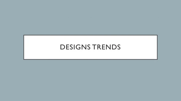 Designs trends
