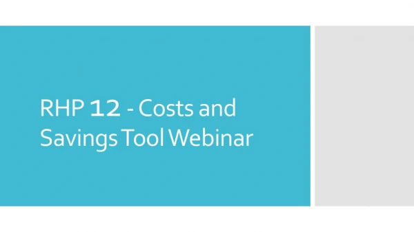 RHP 12 - Costs and Savings Tool Webinar
