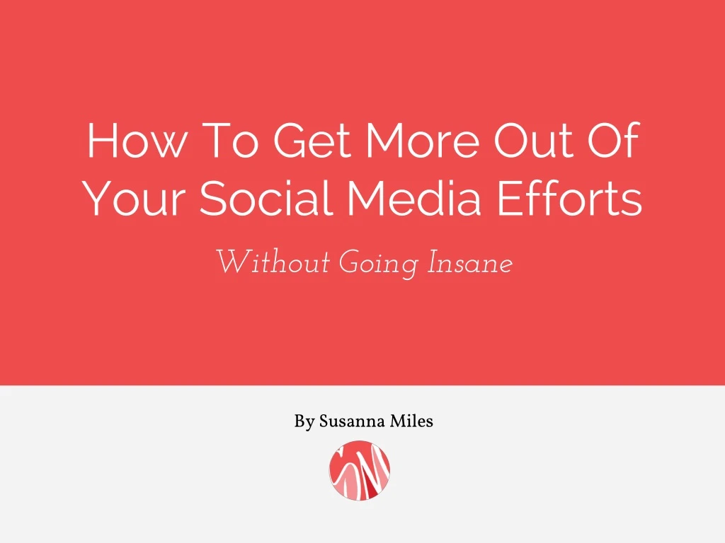 how to get more out of your social media efforts