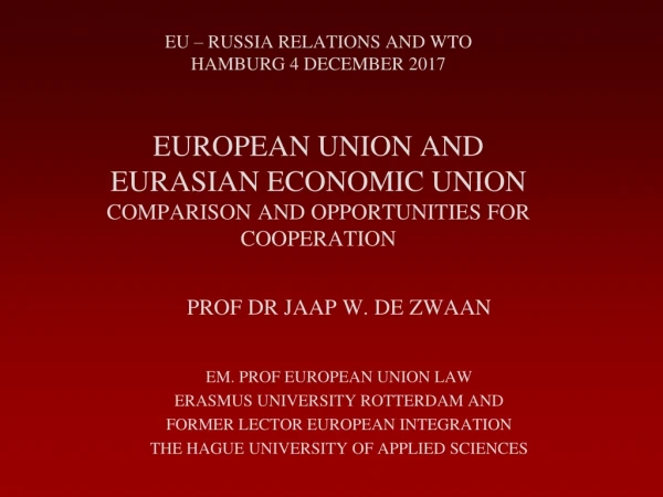 PROF DR JAAP W. DE ZWAAN EM. PROF EUROPEAN UNION LAW ERASMUS UNIVERSITY ROTTERDAM AND