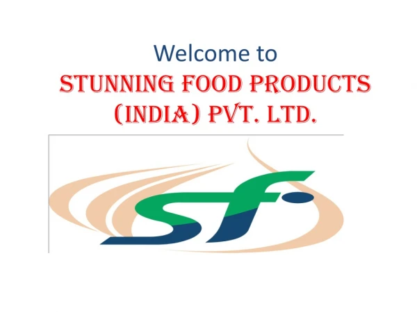 Welcome to Stunning Food Products (India) Pvt. Ltd.