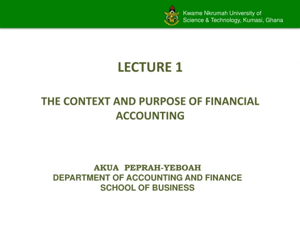 LECTURE 1 THE CONTEXT AND PURPOSE OF FINANCIAL ACCOUNTING