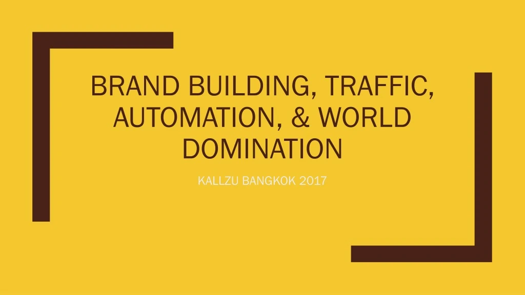 brand building traffic automation world domination