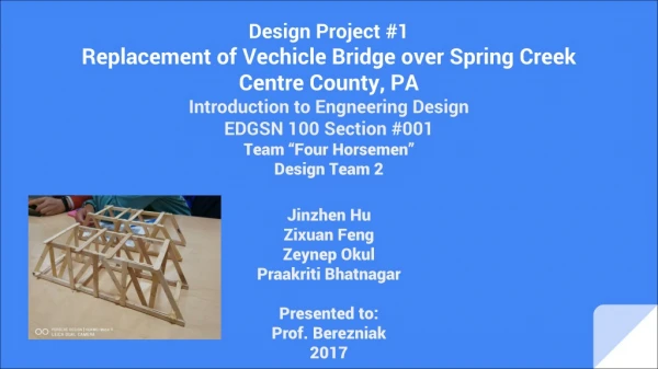 Design Project #1 Replacement of Vechicle Bridge over Spring Creek Centre County, PA