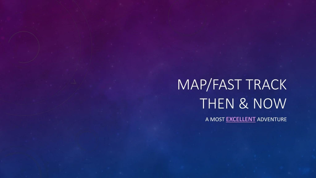 map fast track then now