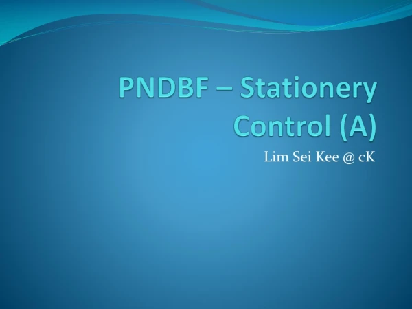 PNDBF – Stationery Control (A)