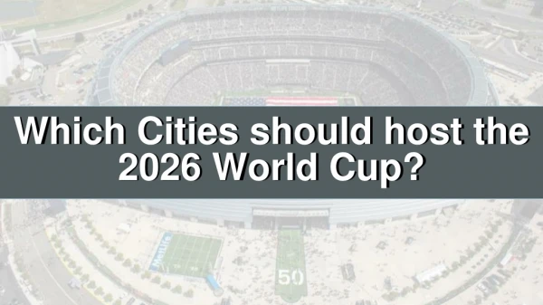 Which Cities should host the 2026 World Cup?