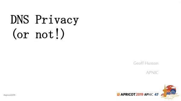 DNS Privacy (or not!)