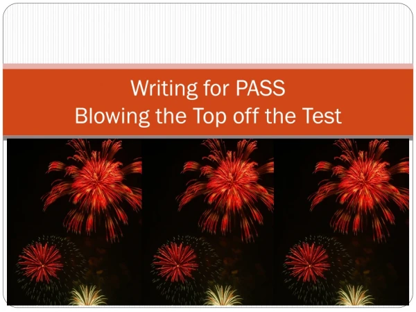 Writing for PASS Blowing the Top off the Test