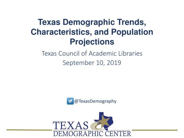 Texas Demographic Trends, Characteristics, and Population Projections