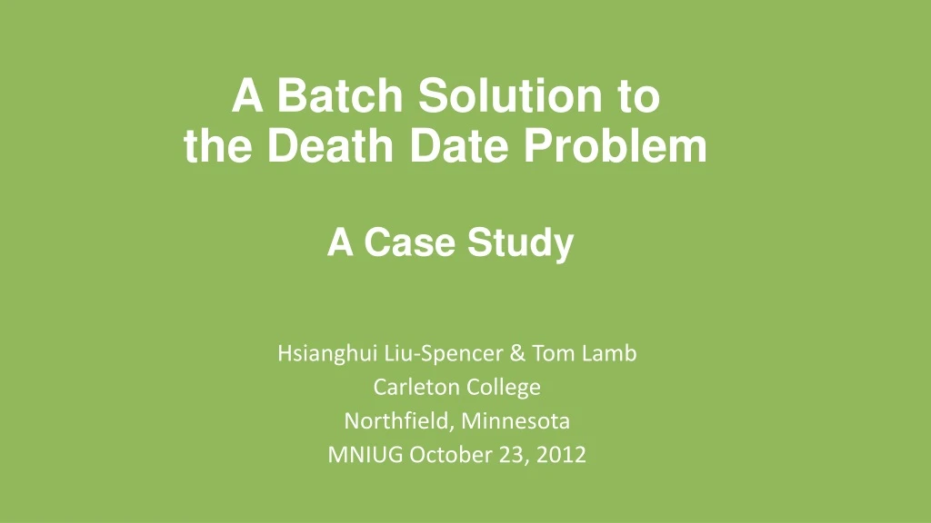 a batch solution to the death date problem a case study