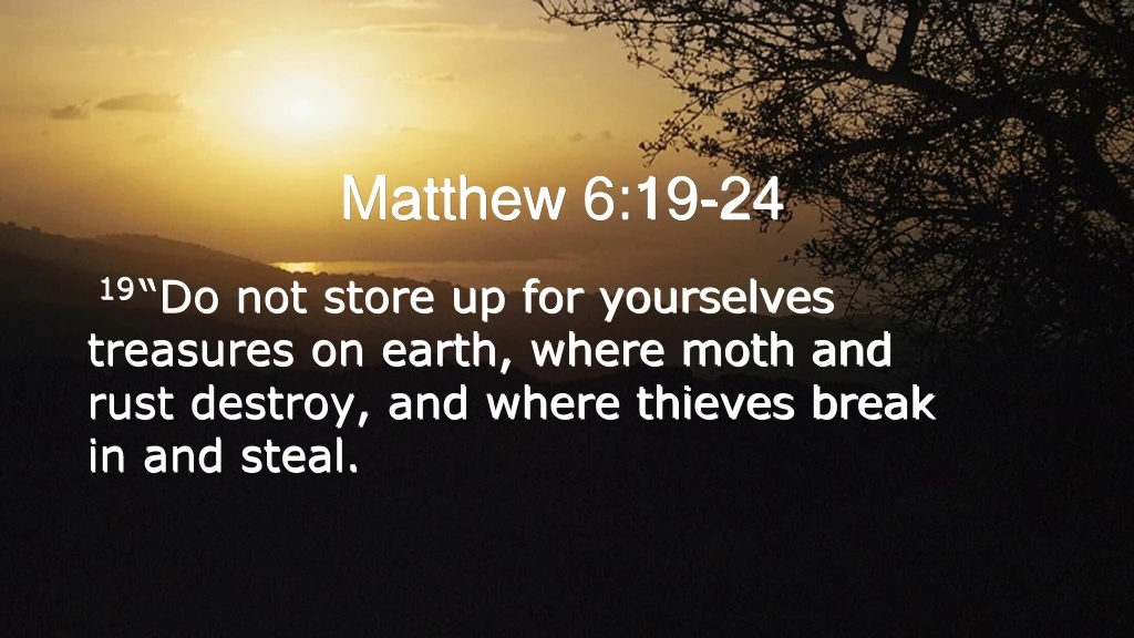 19 do not store up for yourselves treasures