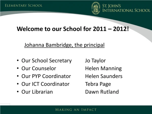 Welcome to our School for 2011 – 2012! Johanna Bambridge, the principal