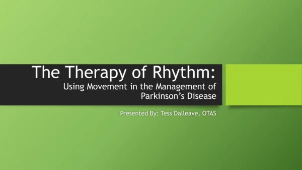 The Therapy of Rhythm: Using Movement in the Management of Parkinson’s Disease