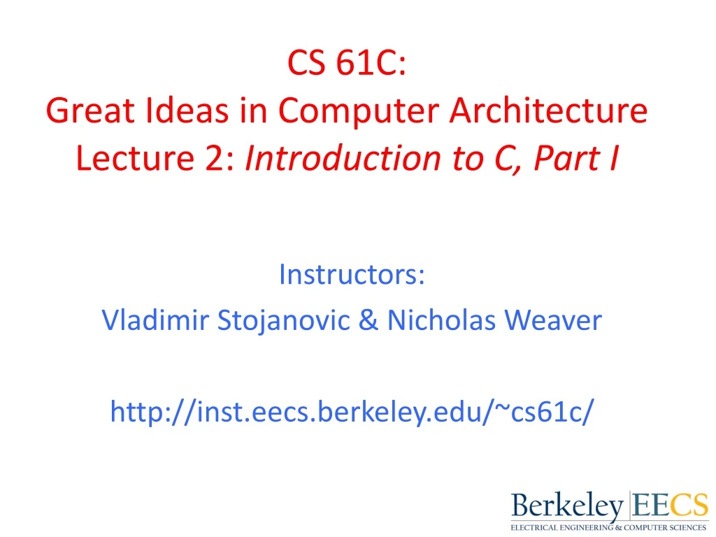 cs 61c great ideas in computer architecture lecture 2 introduction to c part i