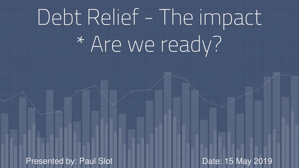 debt relief the impact are we ready
