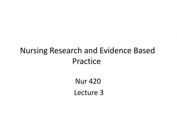 Nursing Research and Evidence Based Practice