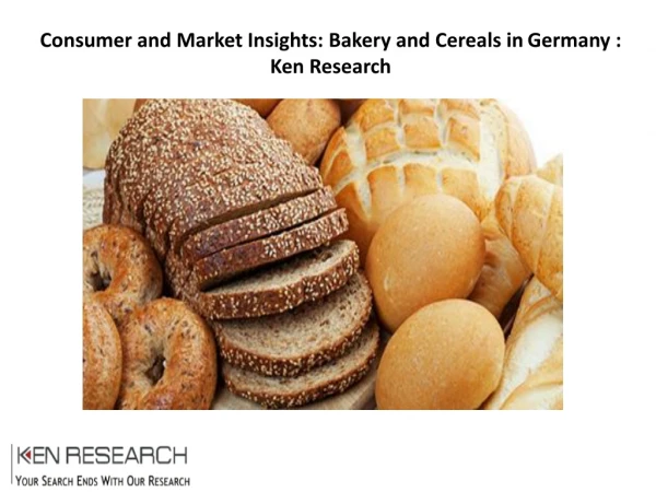 Consumer and Market Insights: Bakery and Cereals in Germany : Ken Research