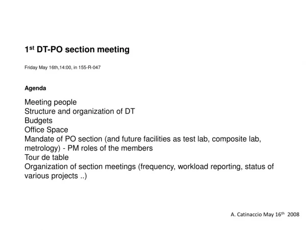 1 st DT-PO section meeting Friday May 16th,14:00, in 155-R-047 Agenda Meeting people