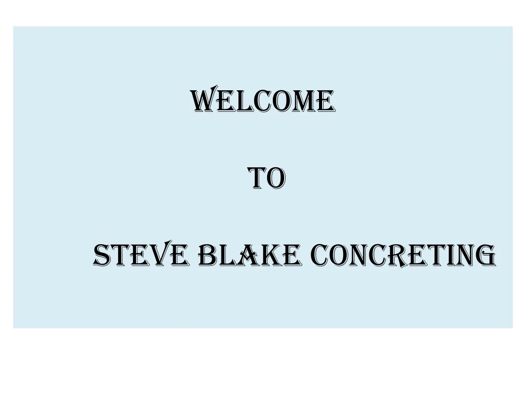 welcome to steve blake concreting