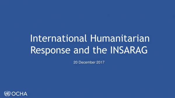 International Humanitarian Response and the INSARAG 20 December 2017