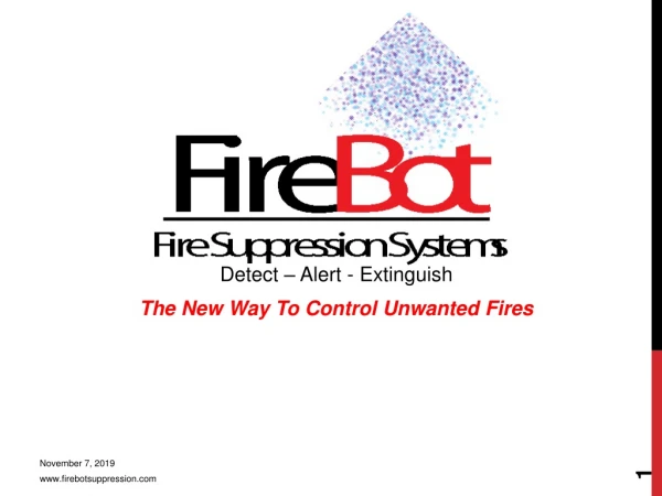 Detect – Alert - Extinguish The New Way To Control Unwanted Fires