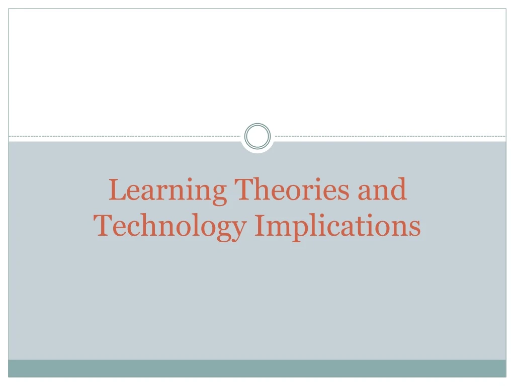 learning theories and technology implications