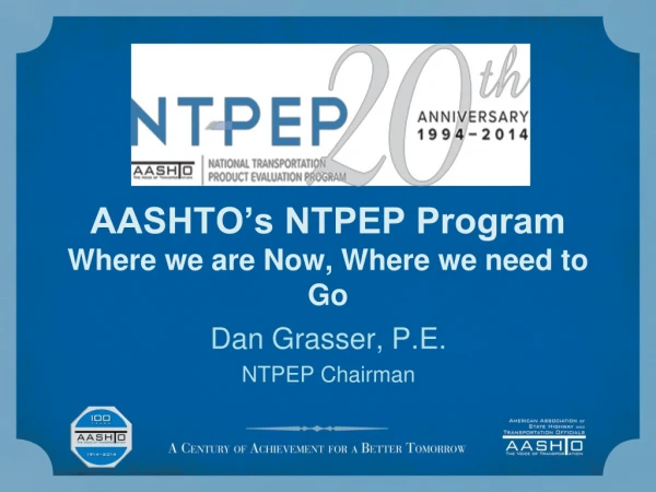 AASHTO’s NTPEP Program Where we are Now, Where we need to Go