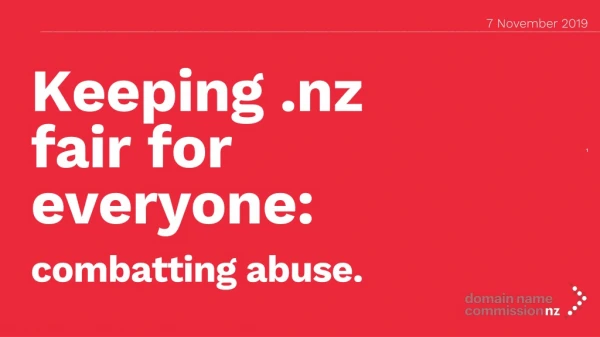 Keeping .nz fair for everyone: combatting abuse.