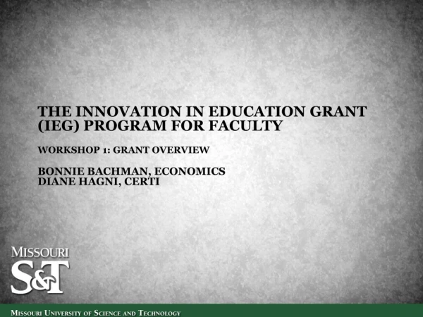 The Innovation in Education Grant (IEG) Program for Faculty Workshop 1: Grant overview