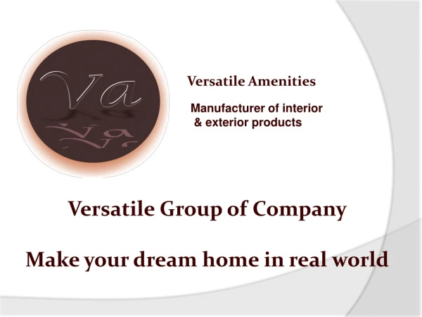 Versatile Group of Company Make your dream home in real world