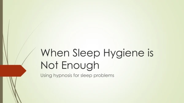 When Sleep Hygiene is Not Enough
