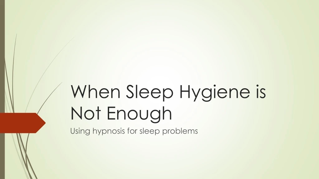 when sleep hygiene is not enough