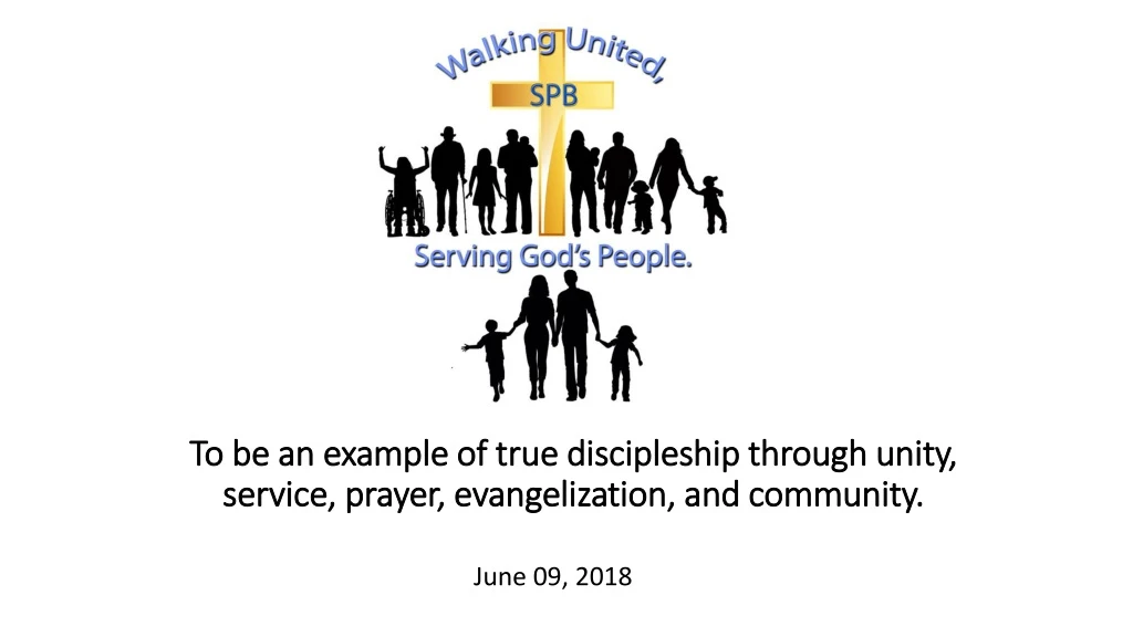 to be an example of true discipleship through unity service prayer evangelization and community
