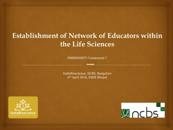 Establishment of Network of Educators within the Life Sciences PMM M N M TT Component 7