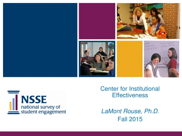 Center for Institutional Effectiveness LaMont Rouse, Ph.D. Fall 2015
