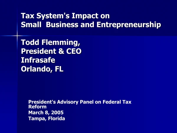 President's Advisory Panel on Federal Tax Reform March 8, 2005 Tampa, Florida
